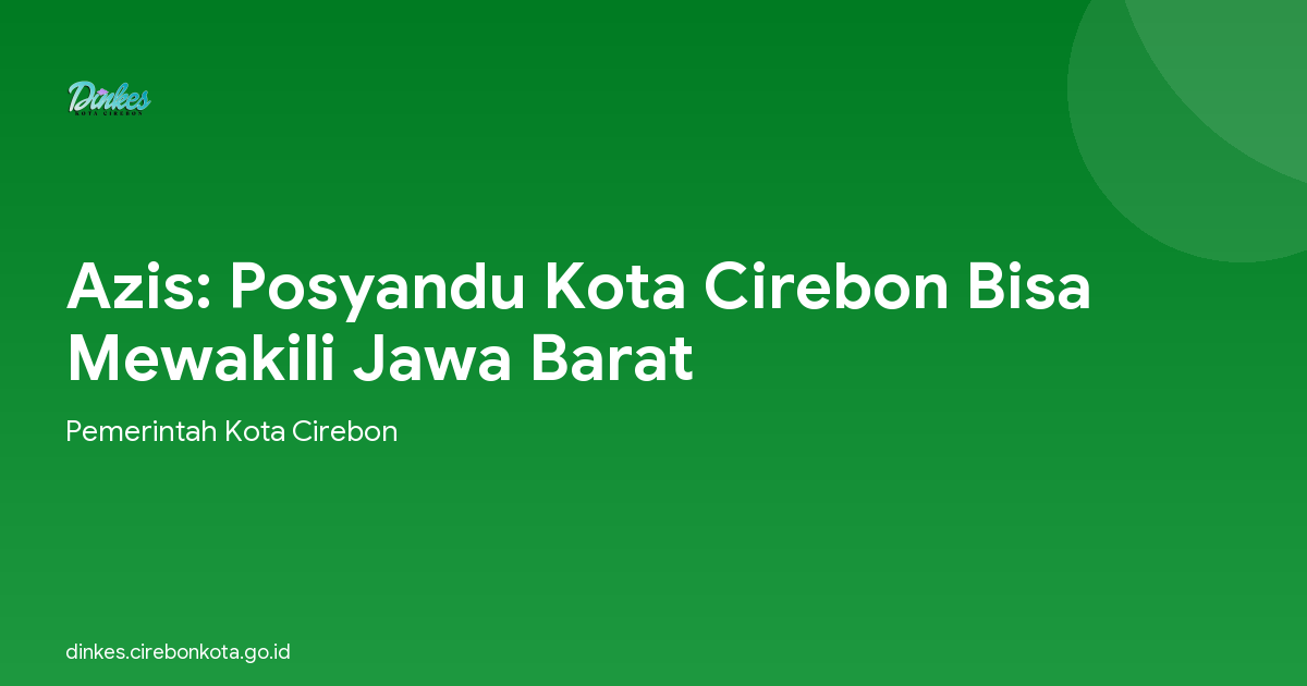 Azis: Posyandu Kota Cirebon Bisa Mewakili Jawa Barat