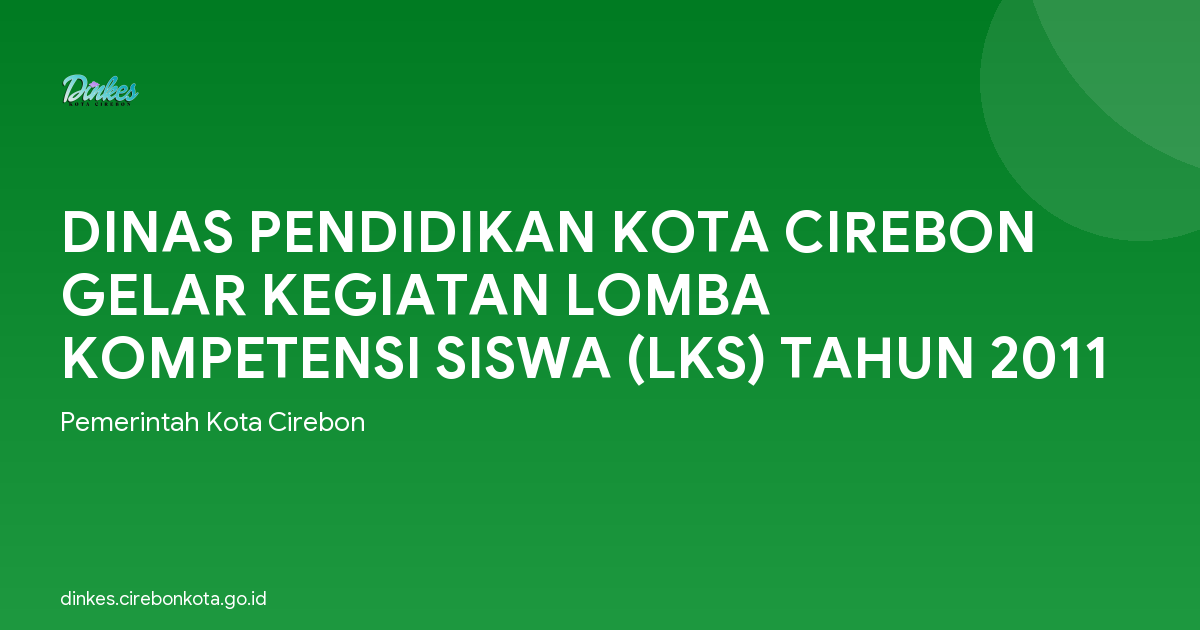 DINAS PENDIDIKAN KOTA CIREBON GELAR KEGIATAN LOMBA KOMPETENSI SISWA (LKS) TAHUN 2011