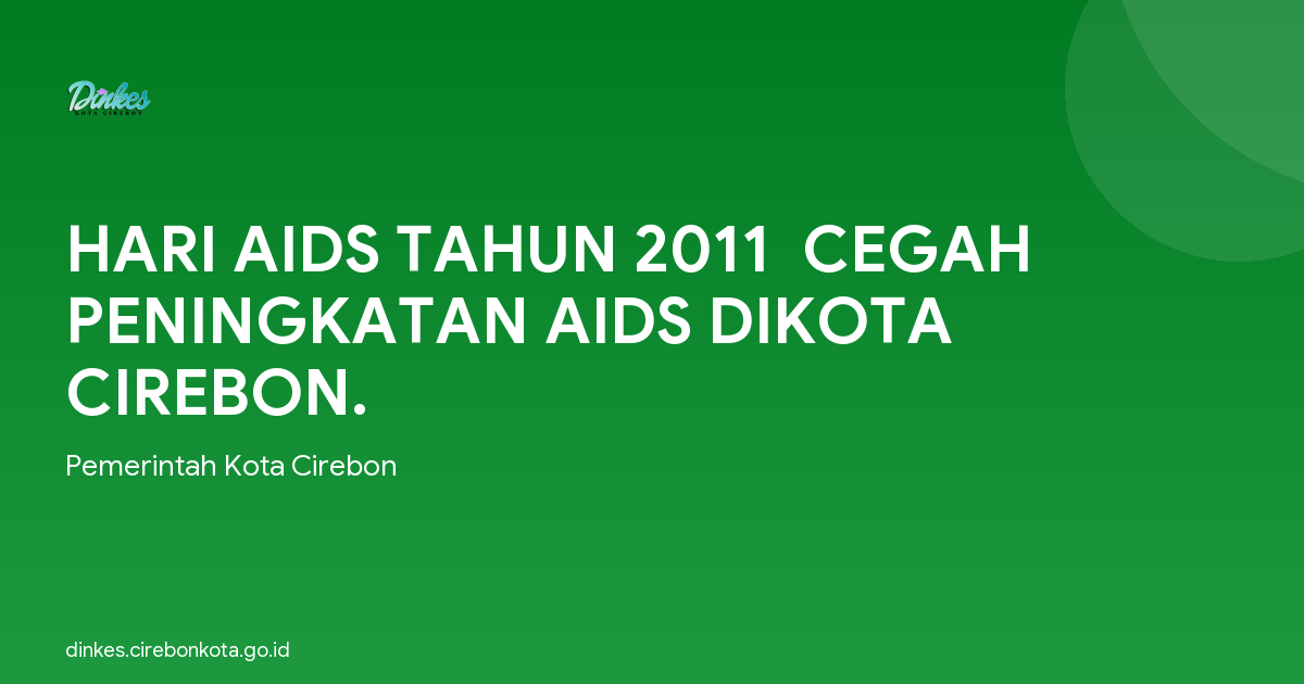 HARI AIDS TAHUN 2011  CEGAH PENINGKATAN AIDS DIKOTA CIREBON.