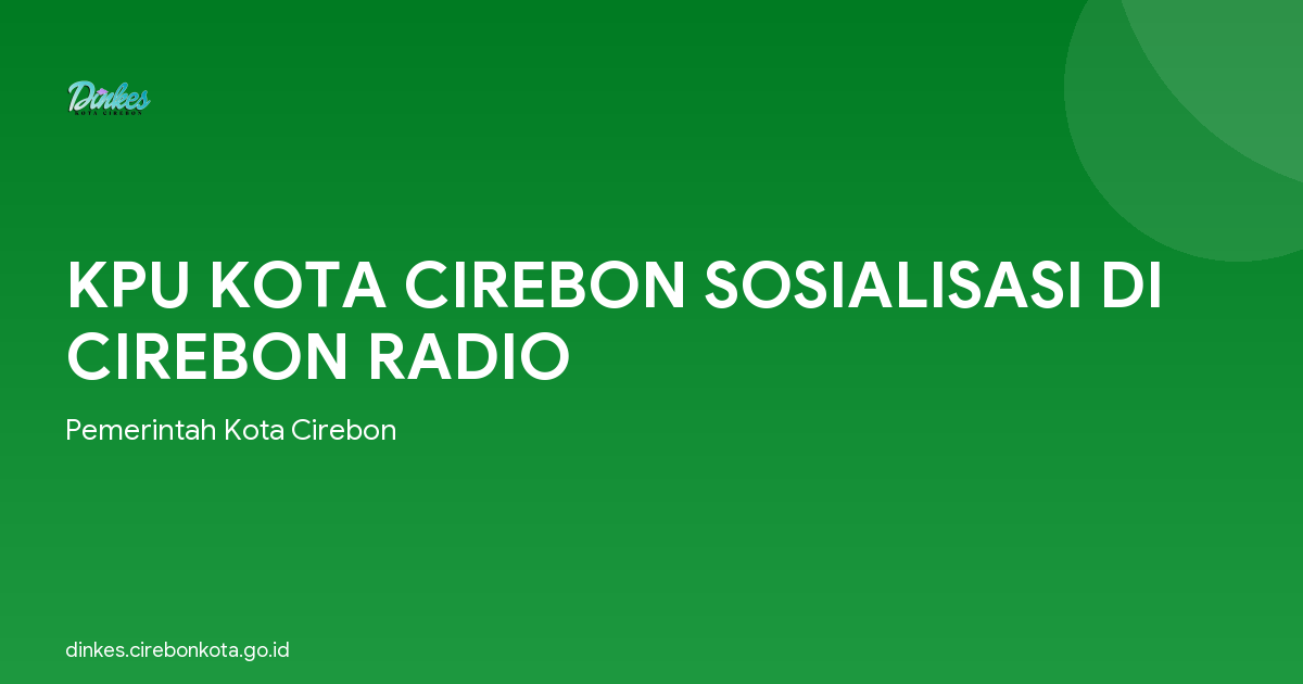 KPU KOTA CIREBON SOSIALISASI DI CIREBON RADIO