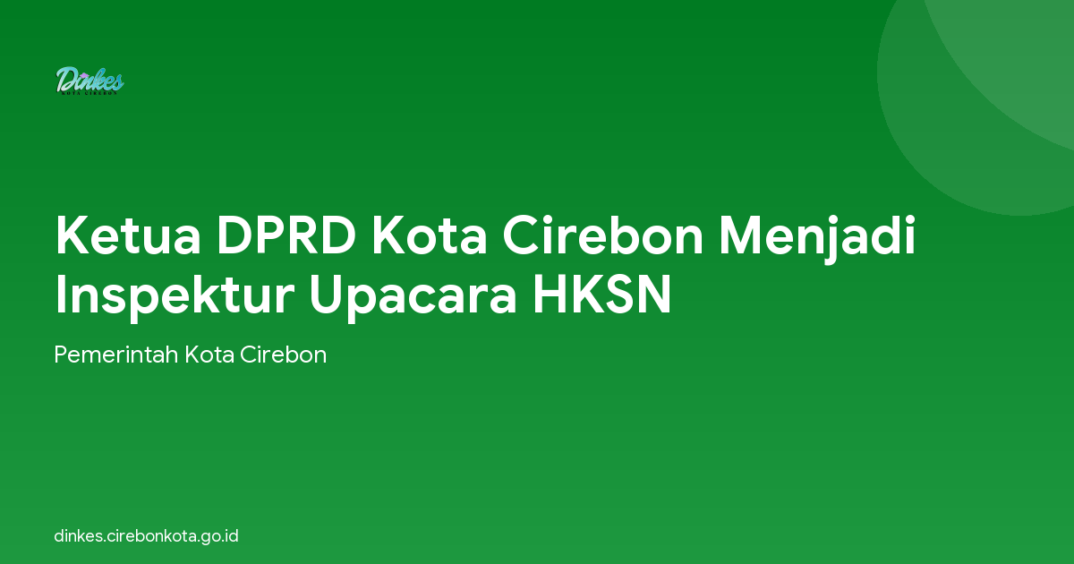 Ketua DPRD Kota Cirebon Menjadi Inspektur Upacara HKSN
