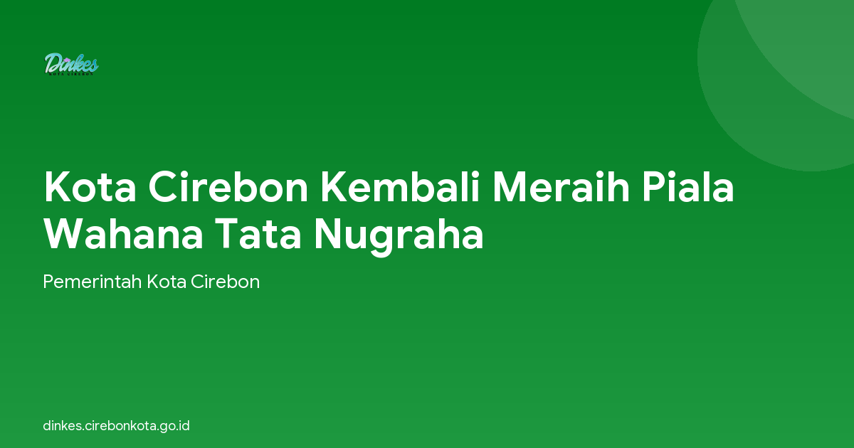 Kota Cirebon Kembali Meraih Piala Wahana Tata Nugraha