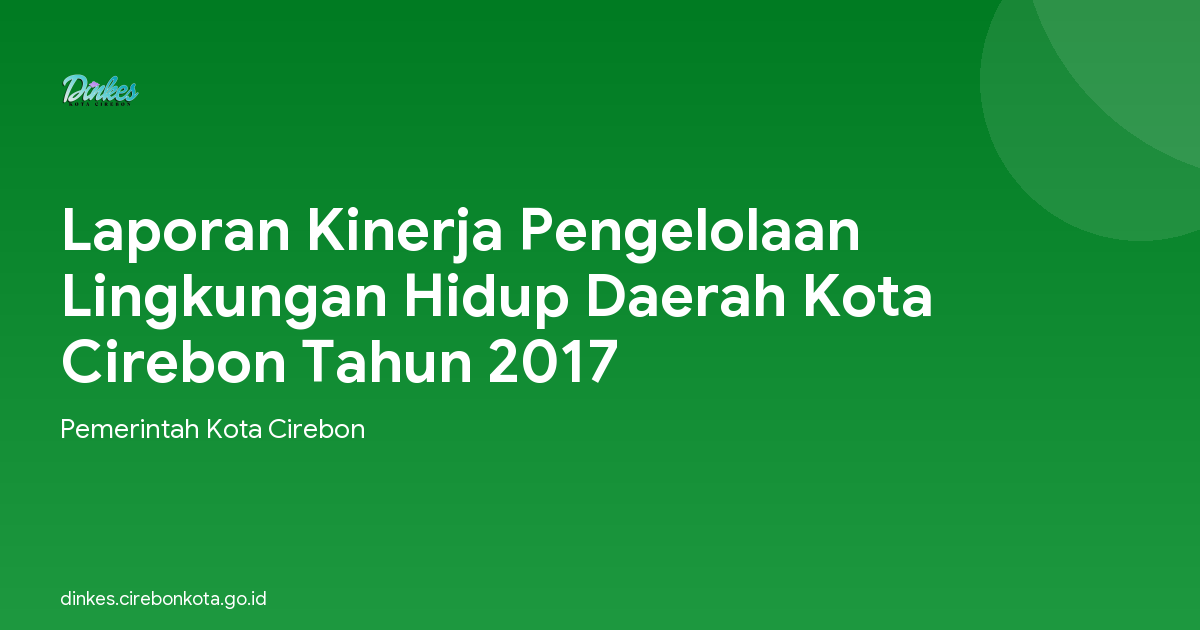 Laporan Kinerja Pengelolaan Lingkungan Hidup Daerah Kota Cirebon Tahun 2017