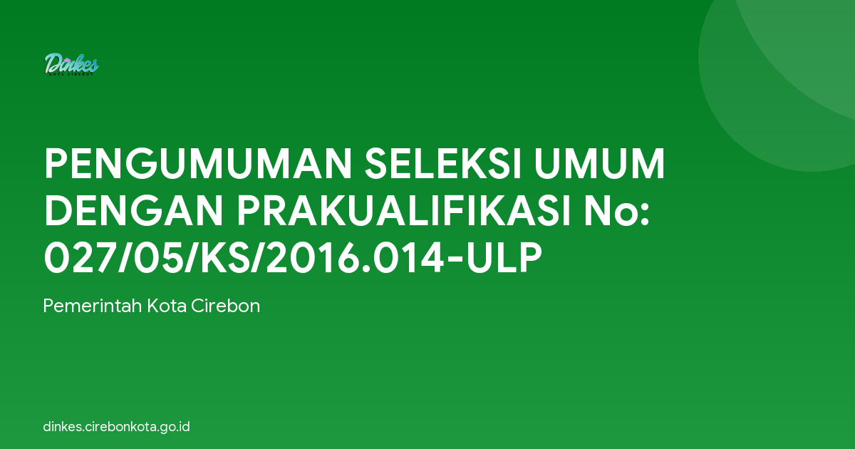 PENGUMUMAN SELEKSI UMUM DENGAN PRAKUALIFIKASI No: 027/05/KS/2016.014-ULP