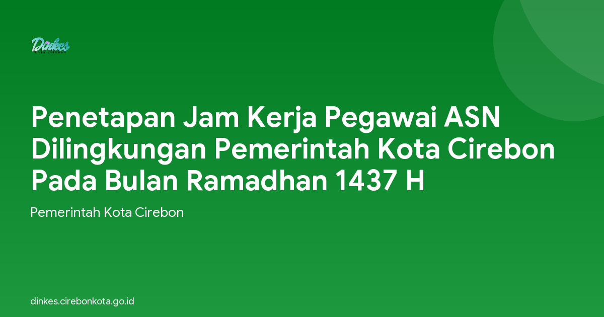 Penetapan Jam Kerja Pegawai ASN Dilingkungan Pemerintah Kota Cirebon Pada Bulan Ramadhan 1437 H