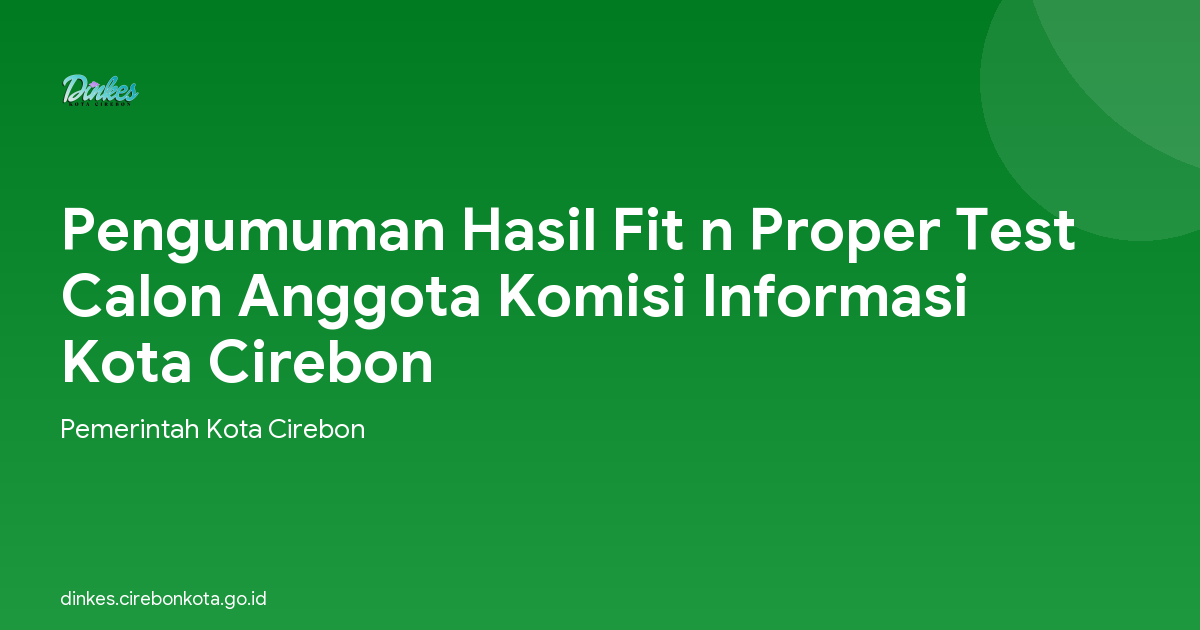 Pengumuman Hasil Fit n Proper Test Calon Anggota Komisi Informasi Kota Cirebon