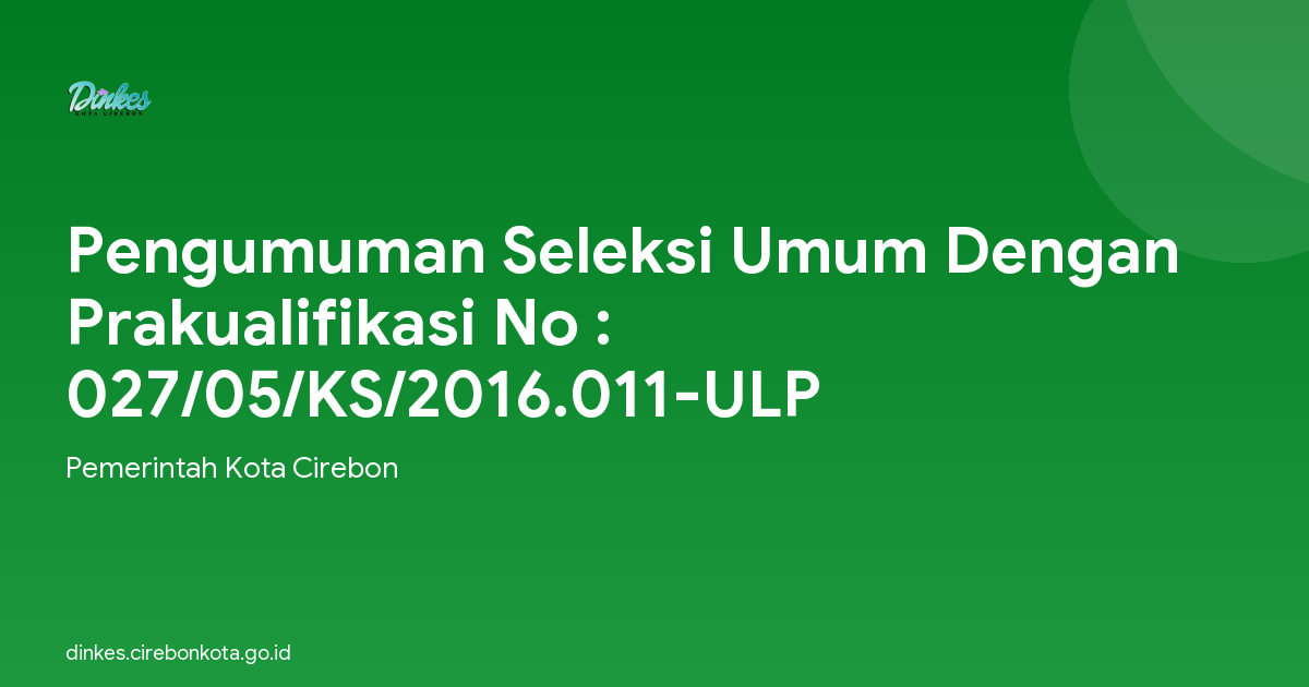 Pengumuman Seleksi Umum Dengan Prakualifikasi No : 027/05/KS/2016.011-ULP