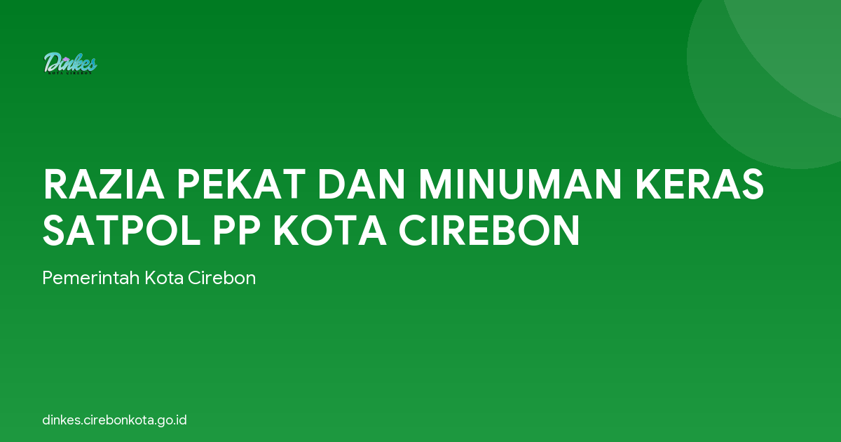 RAZIA PEKAT DAN MINUMAN KERAS SATPOL PP KOTA CIREBON