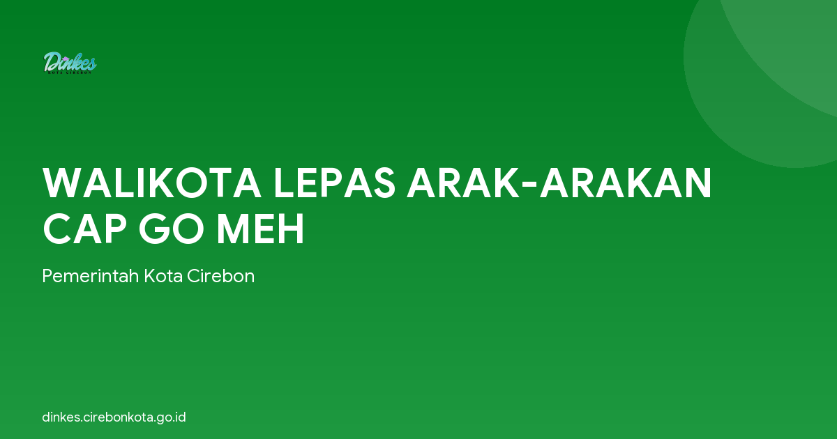WALIKOTA LEPAS ARAK-ARAKAN CAP GO MEH