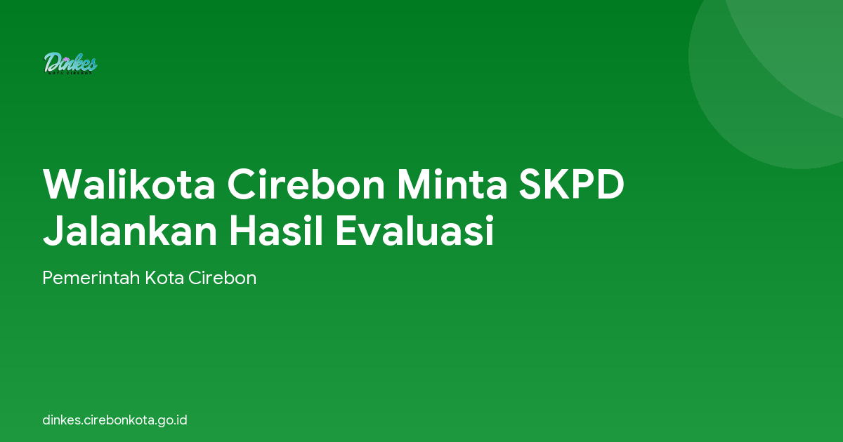 Walikota Cirebon Minta SKPD Jalankan Hasil Evaluasi
